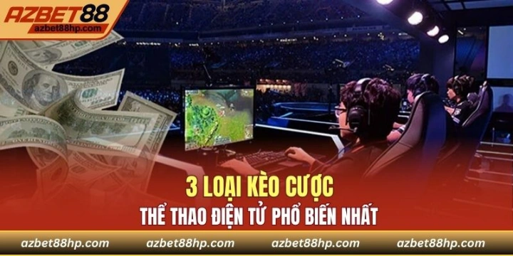 3 loại kèo cược Esports phổ biến
