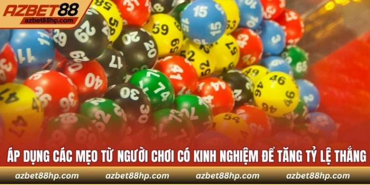 Các mẹo từ người chơi có kinh nghiệm để tăng tỷ lệ thắng