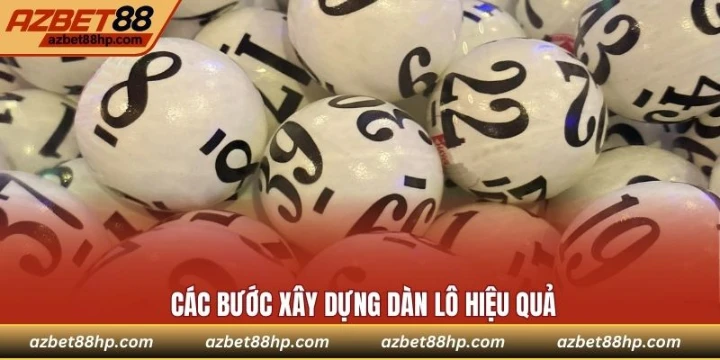 Các bước xây dựng dàn lô hiệu quả