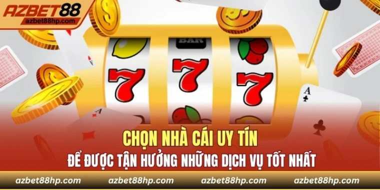 Chọn nhà cái uy tín để được tận hưởng những dịch vụ tốt nhất