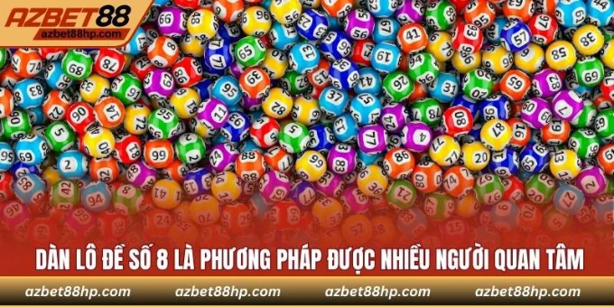 Dàn lô đề số 8 là phương pháp được nhiều người quan tâm
