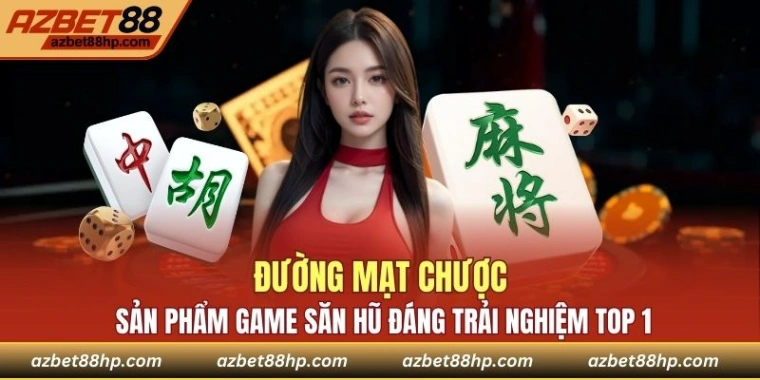 Đường Mạt Chược - Game Săn Hũ Đáng Trải Nghiệm Top 1