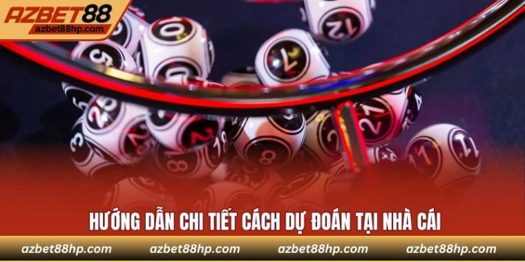 Hướng dẫn chi tiết cách dự đoán tại nhà cái