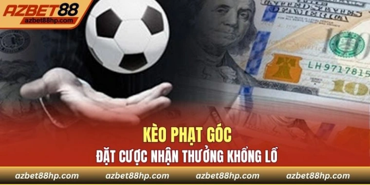 Kèo Phạt Góc - Hình Thức Tham Gia Đặt Cược Thú Vị