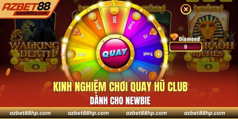 Kinh nghiệm chơi quay hũ club dành cho newbie