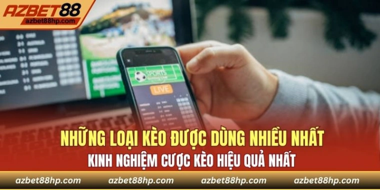 Những loại kèo được dùng nhiều nhất