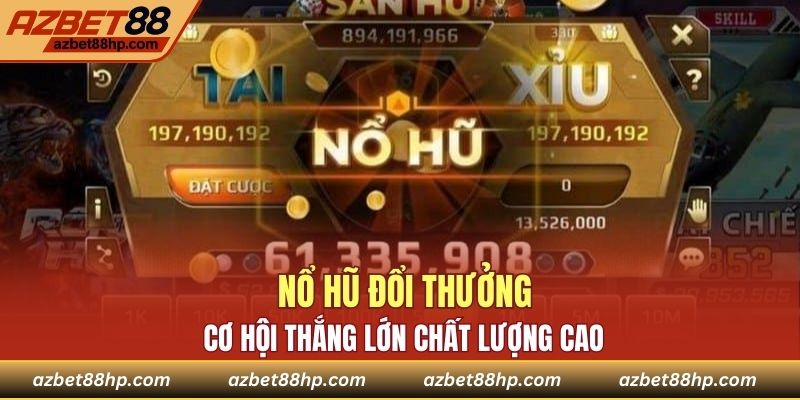 Nổ Hũ Đổi Thưởng Uy Tín - Nhận Các Phần Quà Hấp Dẫn Ngay