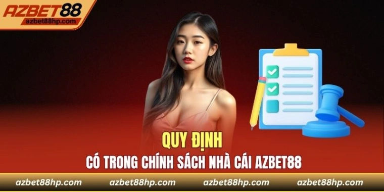 Quy định có trong chính sách nhà cái AZBET88
