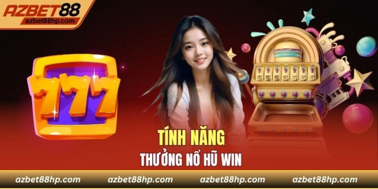 Tính năng thưởng nóng slot hũ