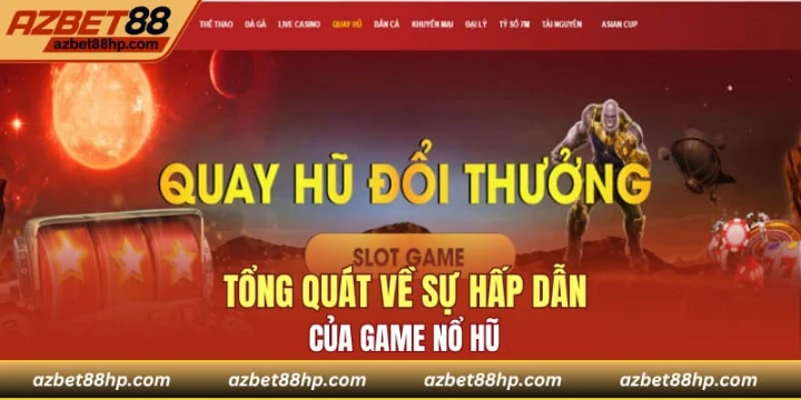 Tổng quát về sự hấp dẫn của game nổ hũ