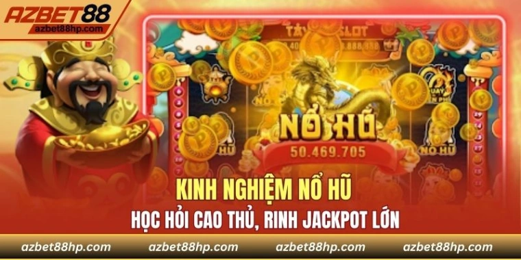Vượt mặt mọi đối thủ: Kinh nghiệm săn jackpot thần tài đỉnh cao