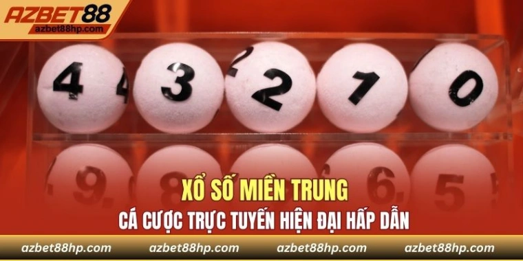 Xổ Số Miền Trung - Cá Cược Trực Tuyến Hiện Đại Hấp Dẫn